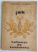 JAK HAFTOWAĆ PO KASZUBSKU Barbara Rezmer