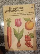 W OGRÓDKU PRZYDOMOWYM - ZABORSKA ,TOMALA ,ŻELECHOWSKI ogród ogrodnictwo
