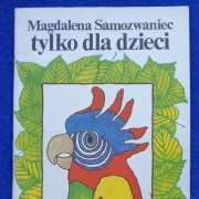 Tylko dla dzieci- Magdalena Samozwaniec.