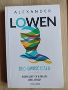 Duchowość ciała. Bioenergetyka w terapii ciała i duszy 