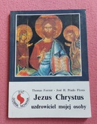 Jezus Chrystus uzdrowiciel mojej osoby. T. FORREST, JOSE H. PRADO FLORES