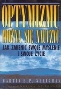 Optymizmu można się nauczyć. Martin E.P. Seligman