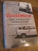 Rozdzielone -Dzień w którym NRD zabrała mi matkę -K.Behr