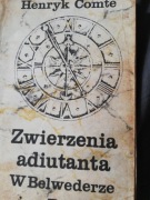 Zwierzenia adiutanta. W Belwederze i na Zamku Henryk Comte