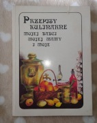 Przepisy kulinarne mojej babci, mojej mamy i moje