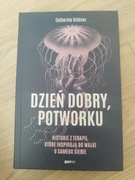 Dzień dobry, potworku Catherine Gildiner