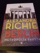 Berlin. Metropolia Fausta Tom 1 Alexandra Richie