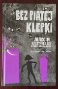 Bez piątej klepki - Marcin Szczygielski