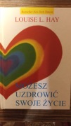 Możesz uzdrowić swoje życie. Louise L. Hay