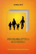 Problematyka rodzinna Przegląd bibliograficzny dla nauczycieli - Maria Ryś