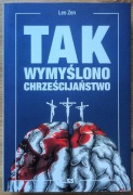 Leo Zen - Tak wymyślono chrześcijaństwo; ateizm