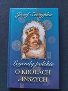 Legendy polskie o królach i inszych. Józef Szczypka.