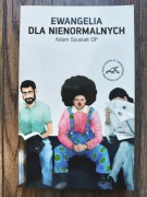 Ewangelia dla nienormalnych Adam Szustak OP