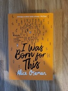 I was born for this Alice Oseman