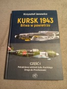 Krzysztof Janowicz - Kursk 1943 Bitwa w powietrzu
