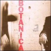BOTANICA cd With All Seven Fingers ala Nick Cave  