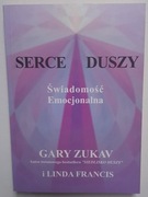 Serce duszy Świadomość emocjonalna Gary Zukav i Linda Francis