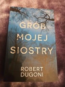 Grób mojej siostry, Robert Dugoni