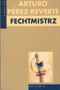 Arturo Perez-Reverte - Fechtmistrz
