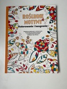 Kolorowanka antystresowa dla dorosłych. Roślinne motywy.