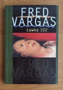 Ławka 102 - Fred Vargas (PRÓSZYŃSKI i S-ka 2004)