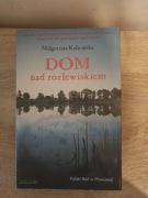 Dom nad rozlewiskiem Małgorzata Kalicińska