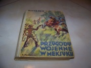 MAYNE REID - PRZYGODY WOJENNE W MEKSYKU - 1934