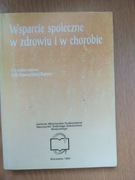 Wsparcie społeczne w zdrowiu i w chorobie.