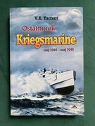 Ostatni rok Kriegsmarine maj 1944-45 V.E. Tarrant