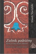 MAREK STYCZYŃSKI Zielnik podróżny Rośliny w tradycji Karpat Bałkanów ATMAN
