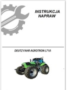 Instrukcja napraw Deutz Agrotron L 710 PL