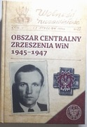 Obszar Centralny Zrzeszenia WiN 1945-1947 pod red. T. Łabuszewskiego
