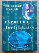 Waldemar Łysiak NAPOLEON FORTYFIKATOR 2012 Nobilis NOWA