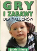 GRY I ZABAWY DLA MALUCHÓW - Jackie Silberg