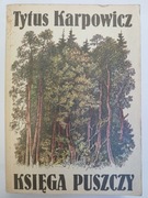 Księga Puszczy. Tytus Karpowicz