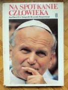 Na spotkanie człowieka - Jan Paweł II w fotografii