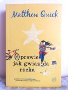 "Prawie jak gwiazda rocka" - Matthew Quick