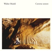 Walter Maioli – Caverne Sonore