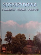 Gosprzydowa z dziejów wioski i parafii