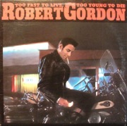 WINYL  Robert Gordon – Too Fast To Live, Too Young To Die