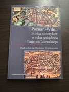 Poznań Wilnu Studia historyków w roku tysiąclecia Państwa Litewskiego