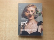 Być tak naprawdę od grzecznej dziewczynki do wolnej kobiety