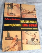 książka Adam Słodowy "Majsterkuję narzędziami EMA-COMBI"