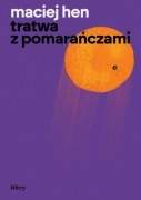 Tratwa z pomarańczami - Maciej Hen 