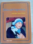 Słowa jak drogowskazy. Myśli Matki Teresy Kalkuty 