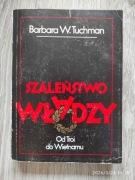 Barbara W. Tuchman - Szaleństwo władzy