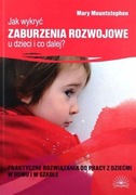 Jak wykryć zaburzenia rozwojowe u dzieci i co dalej?