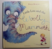 Little Lou and the Woolly Mammoth Paula Bowles