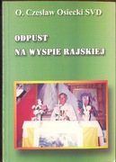 Odpust na Wyspie Rajskiej - O.Czesław Osiecki