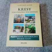 Kresy południowo-wschodnie Sławomir Koper Przewodnik Historyczny